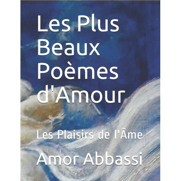 Les Plus Beaux Pomes d'Amour : Les Plaisirs de l'me (Paperback)