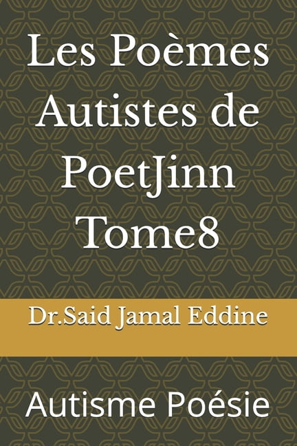 Les PoÃ¨mes Autistes de PoetJinn Tome8: Autisme PoÃ©sie, (Paperback)
