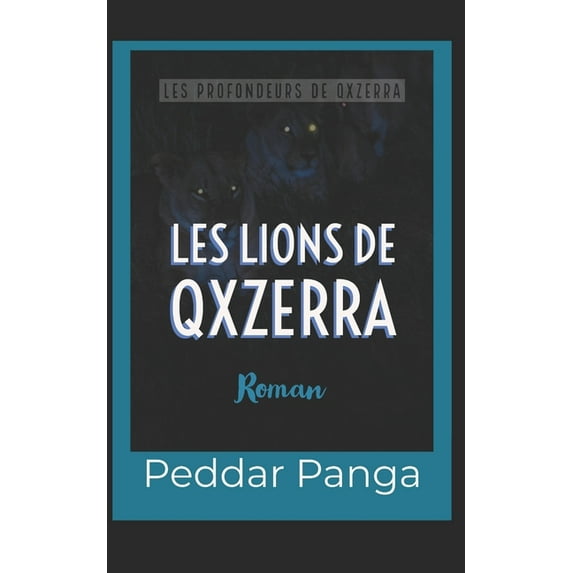 Les Profondeurs de Qxzerra: Les Lions de Qxzerra: Roman (Paperback)