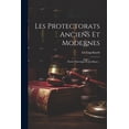 thumbnail image 1 of Les Protectorats Anciens Et Modernes : Étude Historique Et Juridique... (Paperback), 1 of 1