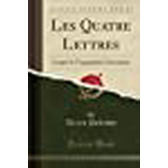 Les Quatre Lettres : Croquis de Topographie Universitaire (Classic Reprint)