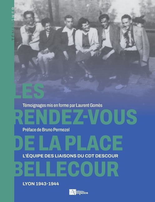 Les Rendez-vous de la place Bellecour: L'Ã©quipe des liaisons des liaisons du Cdt Descour, (Paperback)