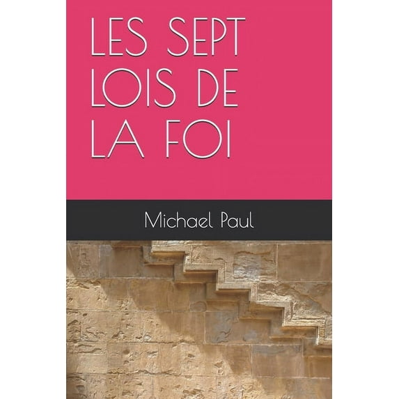Les Sept Lois de la Foi (Paperback)