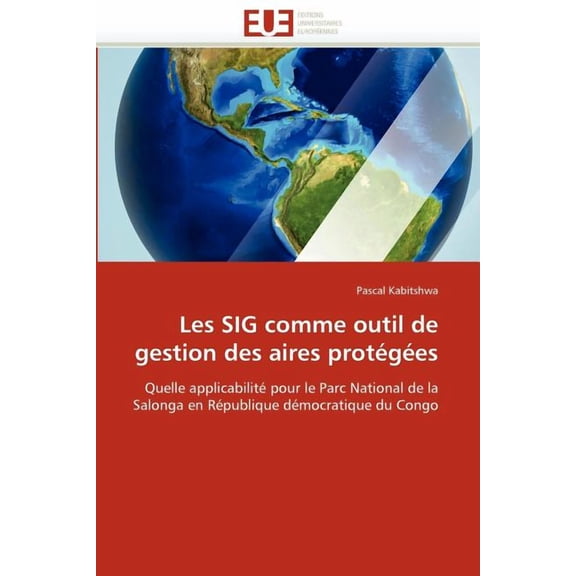 Omn.Univ.Europ.: Les Sig Comme Outil de Gestion Des Aires Protges (Paperback)