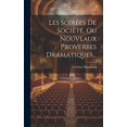 thumbnail image 1 of Les Soirées De Société, Ou Nouveaux Proverbes Dramatiques... (Hardcover), 1 of 1
