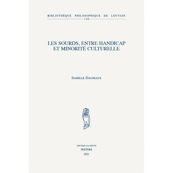 Bibliothèque Philosophique de Louvain Les Sourds, Entre Handicap Et Minorite Culturelle, Book 110, (Paperback)