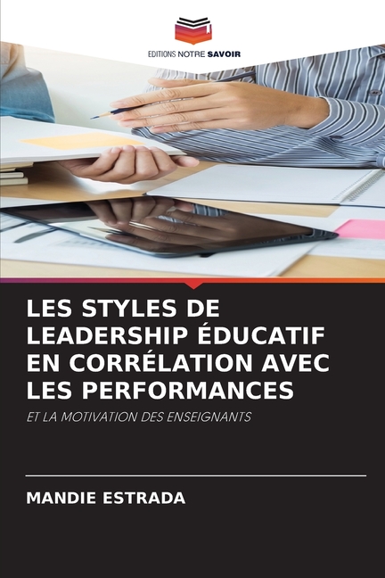 Les Styles de Leadership Ãducatif En CorrÃ©lation Avec Les Performances, (Paperback)
