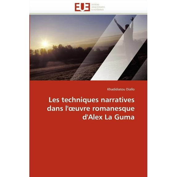 Omn.Univ.Europ.: Les Techniques Narratives Dans L'' Uvre Romanesque d''alex La Guma (Paperback)