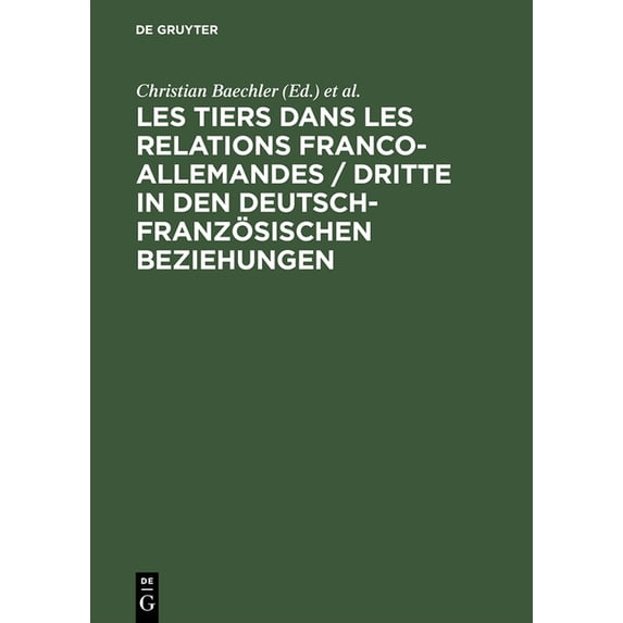 Les Tiers Dans Les Relations Franco-Allemandes / Dritte in Den Deutsch-Französischen Beziehungen, (Hardcover)