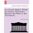 thumbnail image 1 of Les Trente-Quatre E Toiles de L'Union AME Ricaine ... Histoire Des E Tats Et Des Territoires. Paperback, 1 of 1