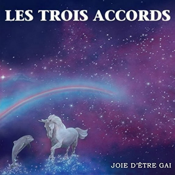 Les Trois Accords - Joie D'Etre Gai - Music & Performance - CD