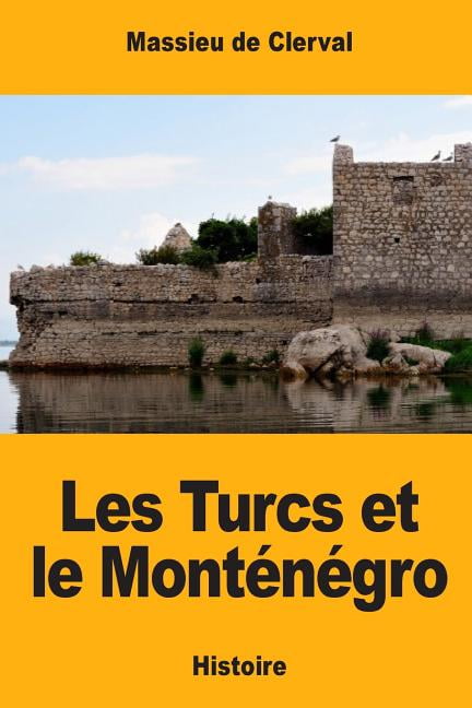 Les Turcs et le Montngro French Edition Paperback 1548656402 9781548656409 Massieu de Clerval