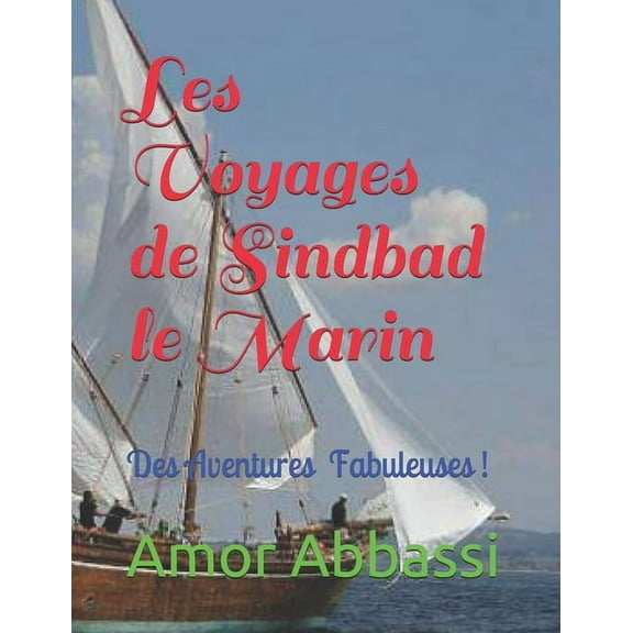 Les Voyages de Sindbad le Marin: Des Aventures Fabuleuses ! (Paperback)