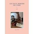 thumbnail image 1 of Les Yeux, miroirs de l'Ã¢me: PoÃ©sie, (Paperback), 1 of 1