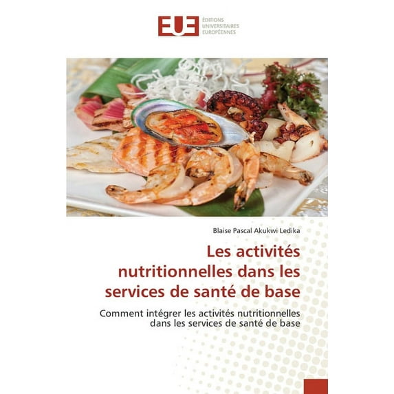 Les activités nutritionnelles dans les services de santé de base (Paperback)