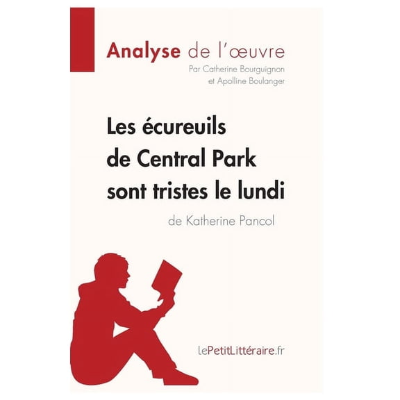 Les cureuils de Central Park sont tristes le lundi de Katherine Pancol (Analyse de l'oeuvre): Analyse complte et rsum, (Paperback)