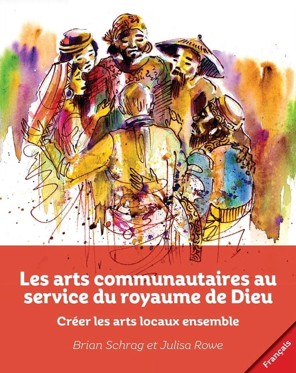 Les arts communautaires au service du royaume de Dieu: Crer les arts locaux ensemble (Paperback)