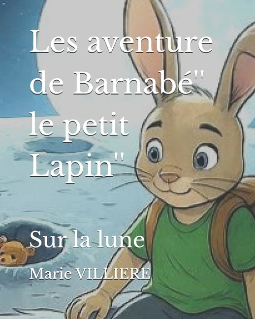 Les aventure de BarnabÃ©'' le petit Lapin'': Sur la lune, (Paperback)