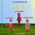 thumbnail image 1 of Les aventures de Riley: Riley le Pirate, Riley le Vétérinaire et Riley le Pompier, (Paperback), 1 of 1