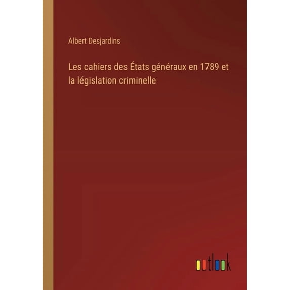 Les cahiers des Ãtats généraux en 1789 et la législation criminelle, (Paperback)