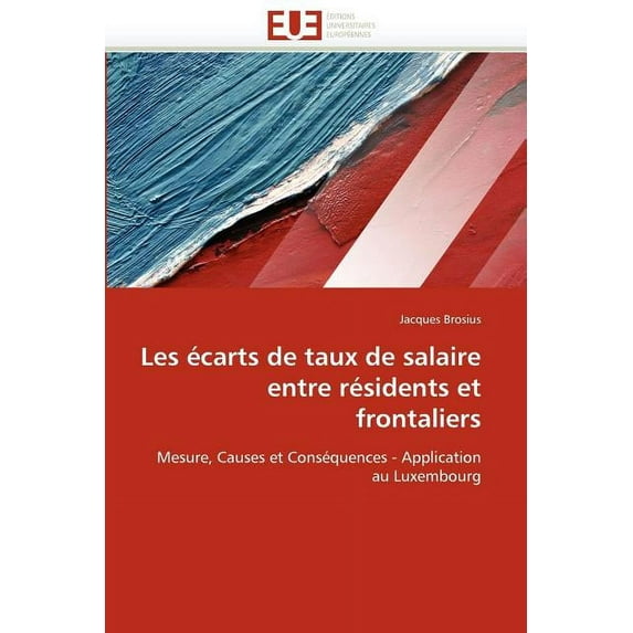 Omn.Univ.Europ.: Les Écarts de Taux de Salaire Entre Résidents Et Frontaliers (Paperback)
