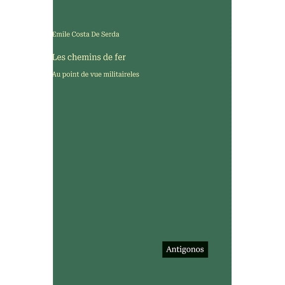 Les chemins de fer: Au point de vue militaireles, (Hardcover)