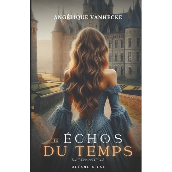 Les chos Du Temps Les chos du temps: Ocane & Cal: Romance travers le temps, un mlange de bridgerton et d'orgeuil & prju, Book 2, (Paperback)
