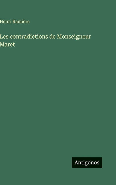 Les contradictions de Monseigneur Maret, (Hardcover)