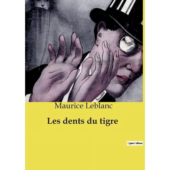 Les dents du tigre: Une aventure palpitante d'Arsne Lupin, matre du dguisement et du mystre, (Paperback)