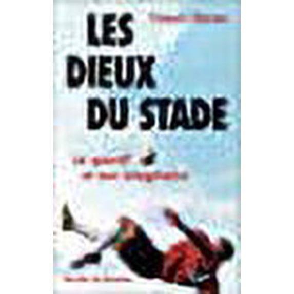 Les dieux du stade: Le sportif et son imaginaire (French Edition)