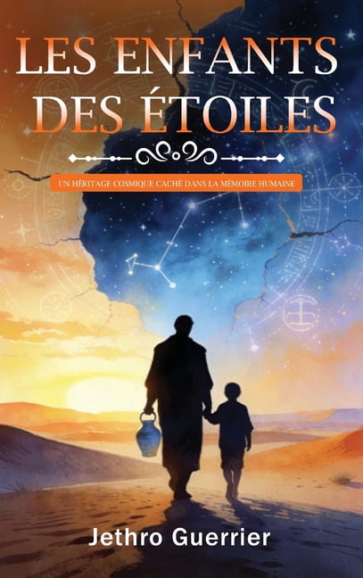 Les enfants des Ã©toiles: Un hÃ©ritage cosmique cachÃ© dans une mÃ©moire humaine, (Hardcover)