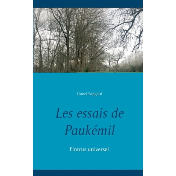 Les essais de Paukmil: l'intrus universel, (Paperback)