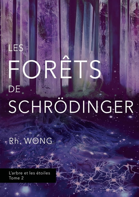 Les forêts de Schrödinger: L'arbre et les étoiles, tome 2, (Paperback)