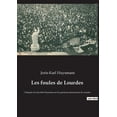 thumbnail image 1 of Les foules de Lourdes: L'Enquête de Joris-Karl Huysmans sur les guérisons miraculeuses de Lourdes, (Paperback), 1 of 1