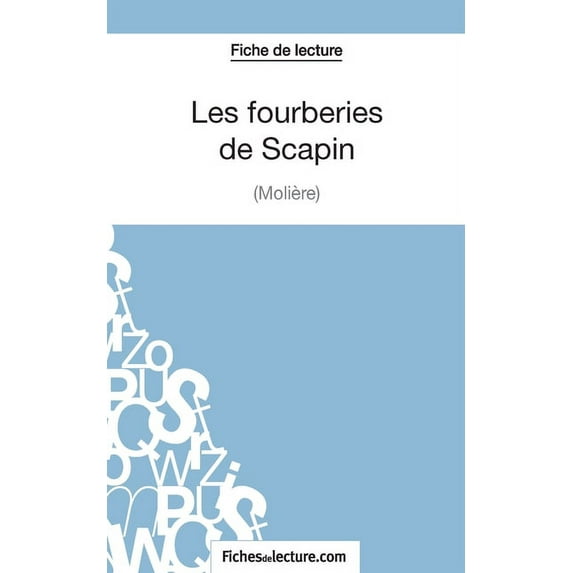Les fourberies de Scapin de Molière (Fiche de lecture): Analyse complète de l'oeuvre, (Paperback)