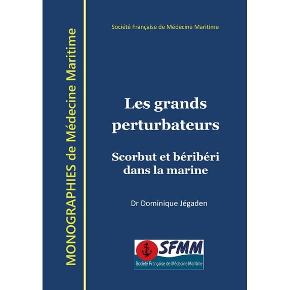 Les grands perturbateurs: Scorbut et béribéri dans la marine, (Paperback)