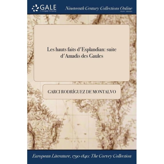 Les hauts faits d'Esplandian: suite d'Amadis des Gaules (Paperback)
