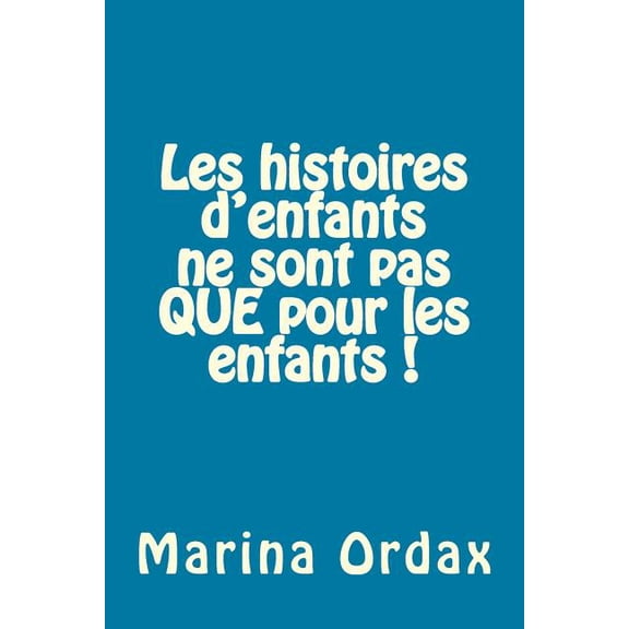 Les Histoires D'Enfants Ne Sont Pas Que Pour Les Enfants !