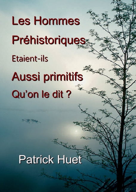 Les hommes préhistoriques étaient-ils aussi primitifs qu'on le dit ?, (Paperback)