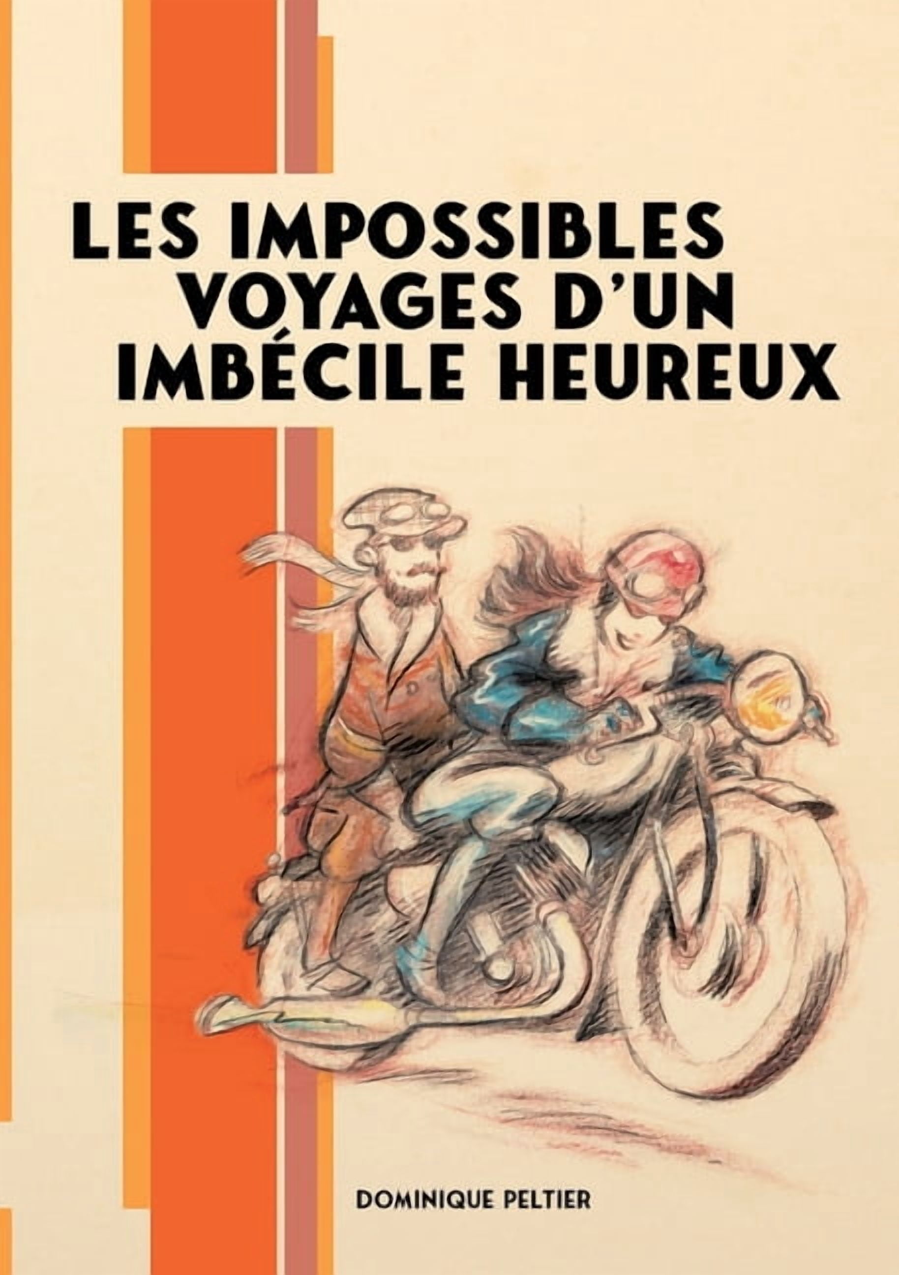 Les impossibles voyages d'un imbécile heureux, (Paperback)