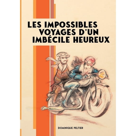 Les impossibles voyages d'un imbcile heureux, (Paperback)