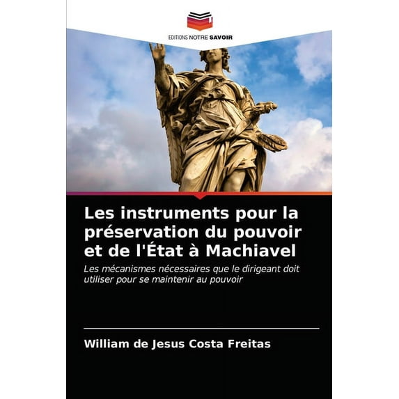 Les instruments pour la préservation du pouvoir et de l'État à Machiavel (Paperback)