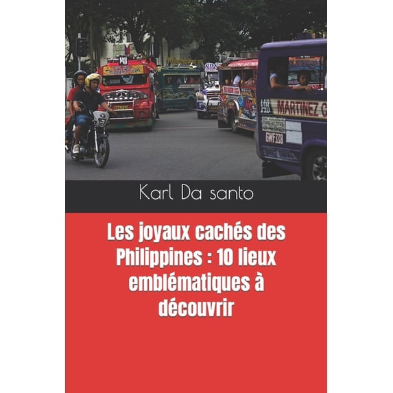 Les joyaux cachés des Philippines : 10 lieux emblématiques à découvrir (Paperback)