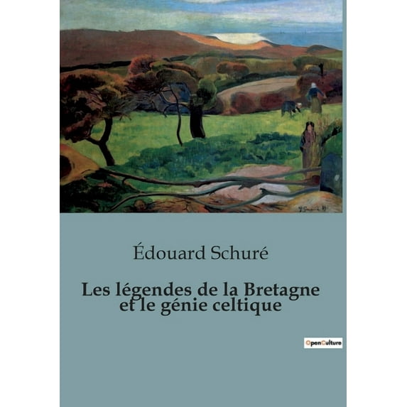 Les légendes de la Bretagne et le génie celtique: Les secrets enchantés de la Bretagne celtique, (Paperback)