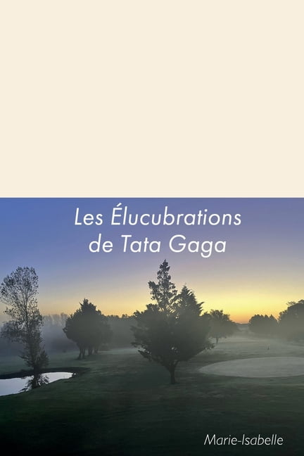Les Ãlucubrations de Tata Gaga, (Paperback)
