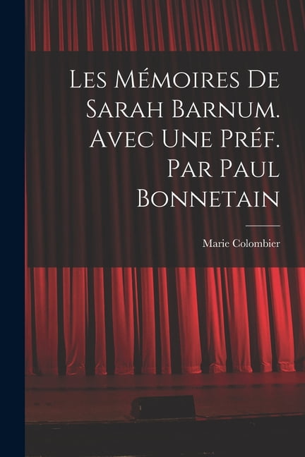 Les mémoires de Sarah Barnum. Avec une préf. par Paul Bonnetain (Paperback)