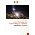 thumbnail image 1 of Les météorites et les cratères d'impact associés: exemple d'Afrique (Paperback), 1 of 1
