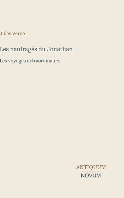 Les naufragÃ©s du Jonathan: Les voyages extraordinaires, (Hardcover)
