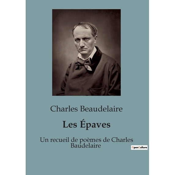 Les Ãpaves: Un recueil de poèmes de Charles Baudelaire, (Paperback)
