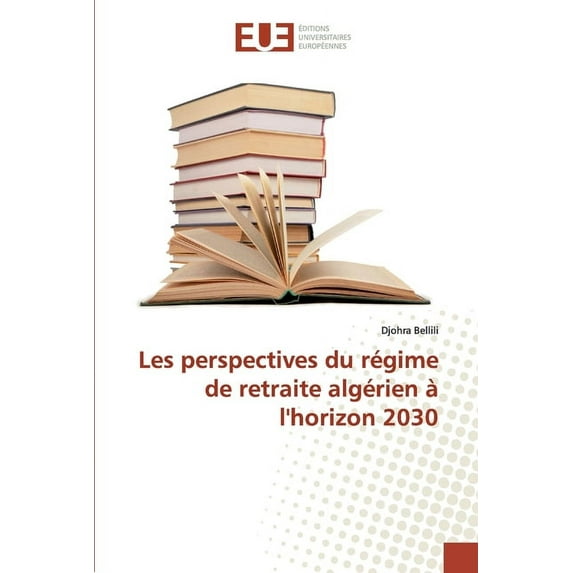 Les perspectives du régime de retraite algérien à l'horizon 2030 (Paperback)